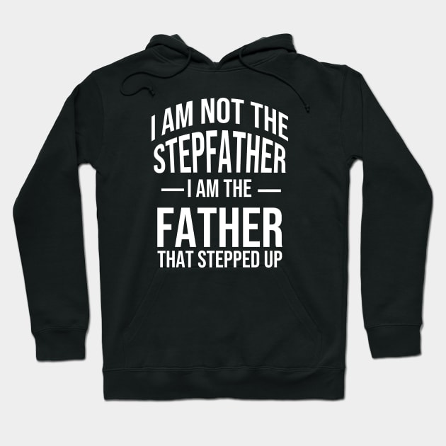 I'm not the step father i'm the father That stepped up Hoodie by warantornstore